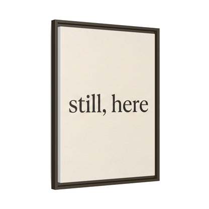 Framed Matte Canvas Wall Art — "still, here" Minimalist Typographic Print