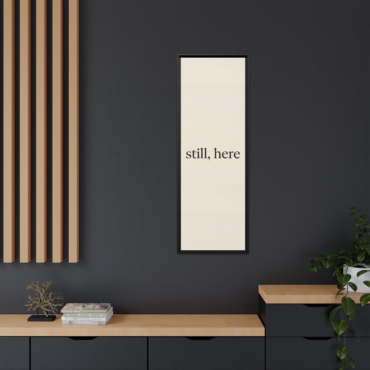 Framed Matte Canvas Wall Art — "still, here" Minimalist Typographic Print
