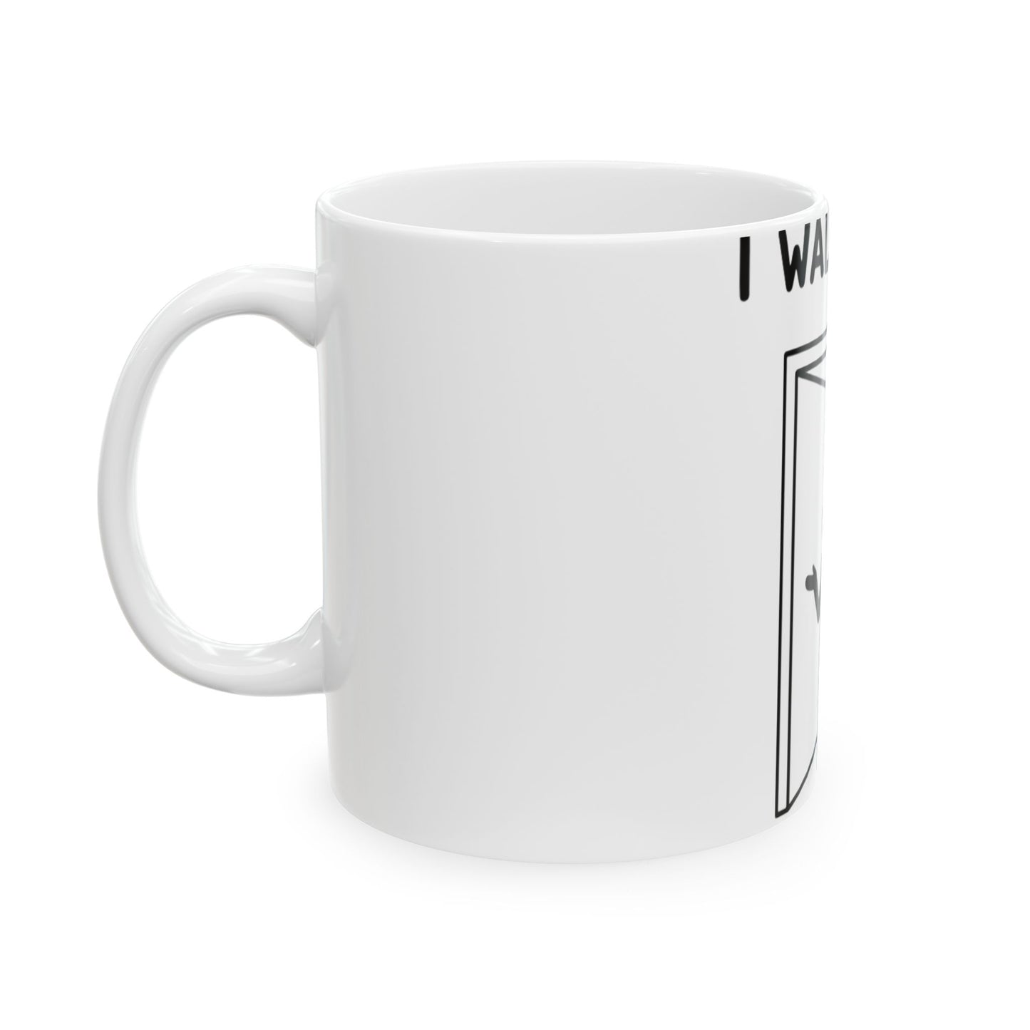 11oz Ceramic Mug, Forgot Why I Walked In, Family Gift, Friend Gift