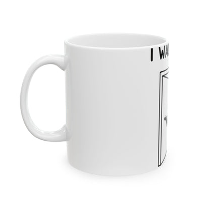 11oz Ceramic Mug, Forgot Why I Walked In, Family Gift, Friend Gift