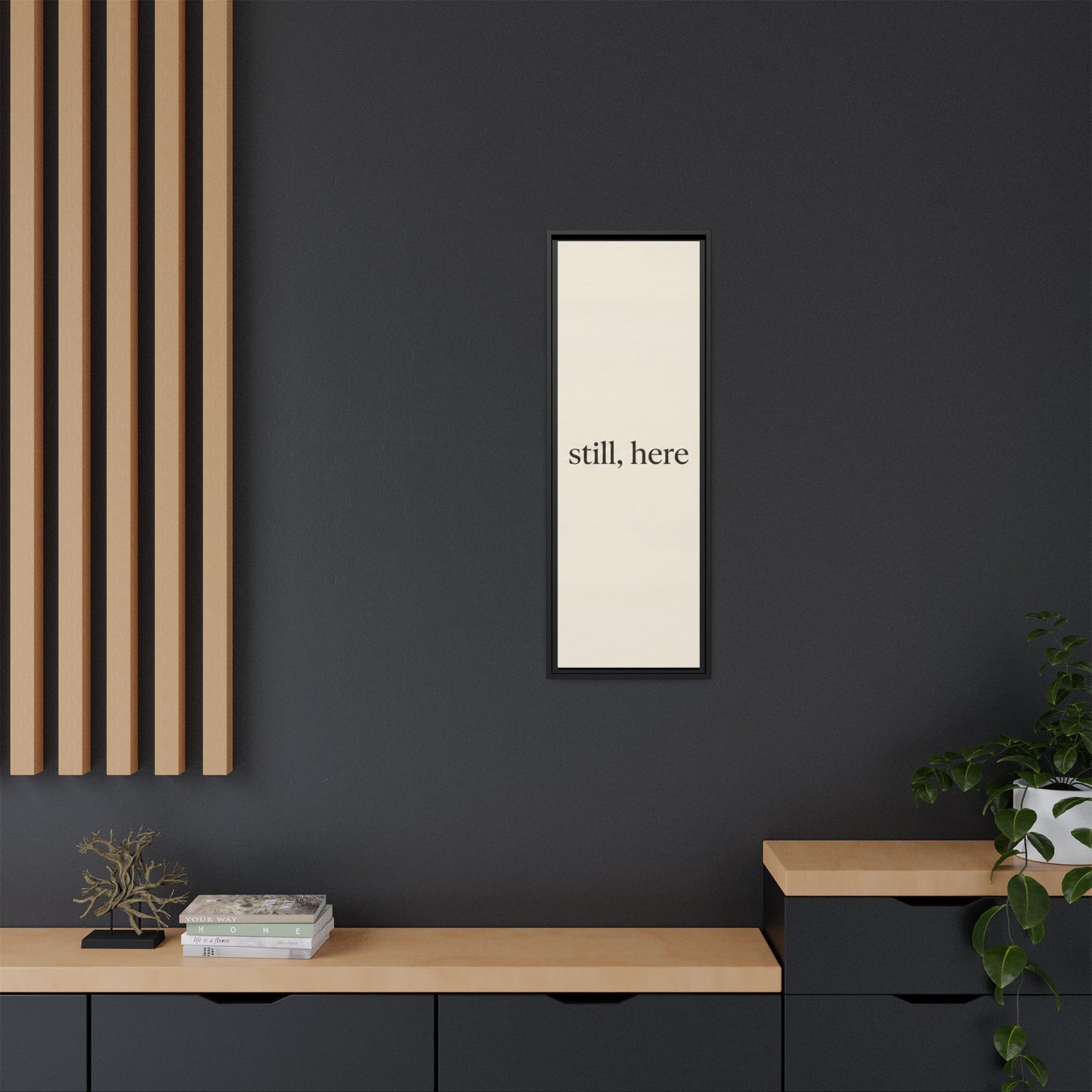 Framed Matte Canvas Wall Art — "still, here" Minimalist Typographic Print