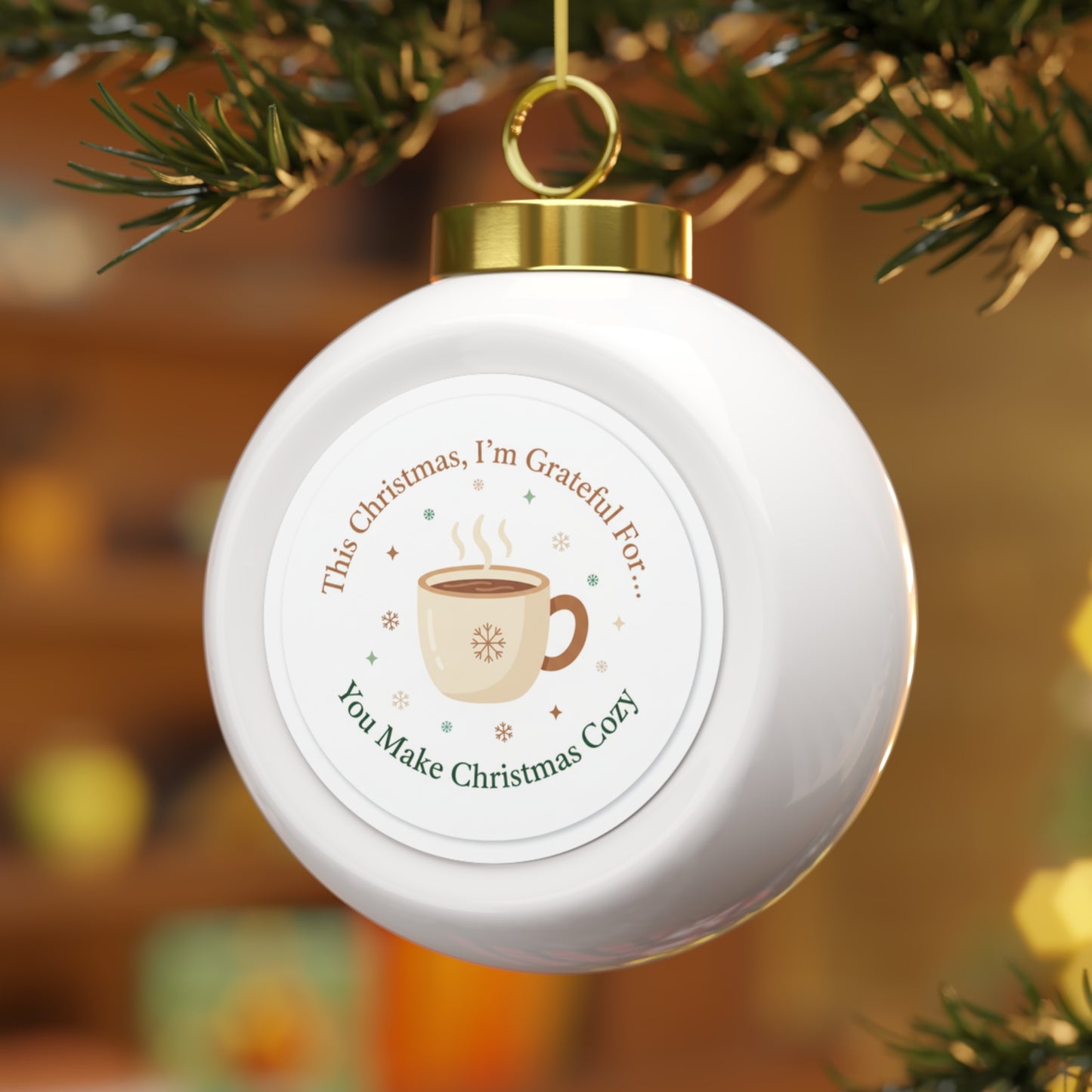Christmas Ball Ornament - You Make Christmas Cozy