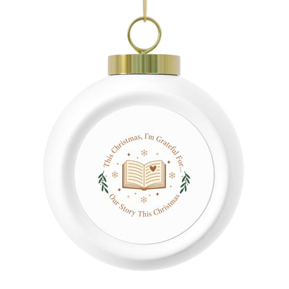 Christmas Ball Ornament — Our Story This Christmas Text Design
