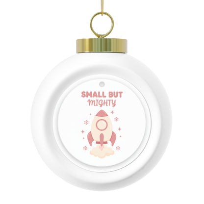 Ceramic Christmas Ball Ornament - Small But Mighty