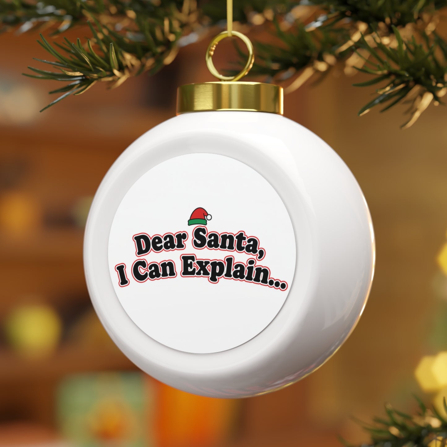 Christmas Ball Ornament - Dear Santa, I Can Explain...