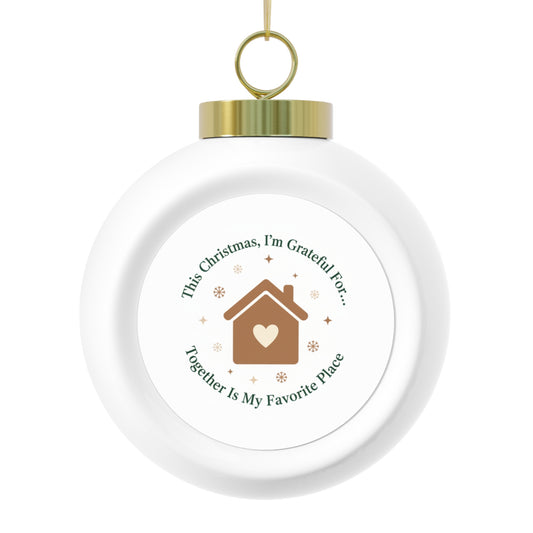 Christmas Ball Ornament – Together Is My Favorite Place