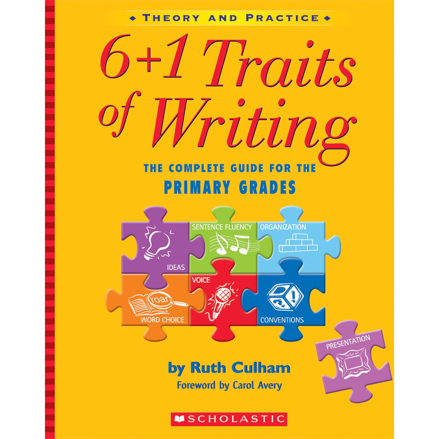 6 + 1 Traits of Writing: The Complete Guide for the Primary Grades