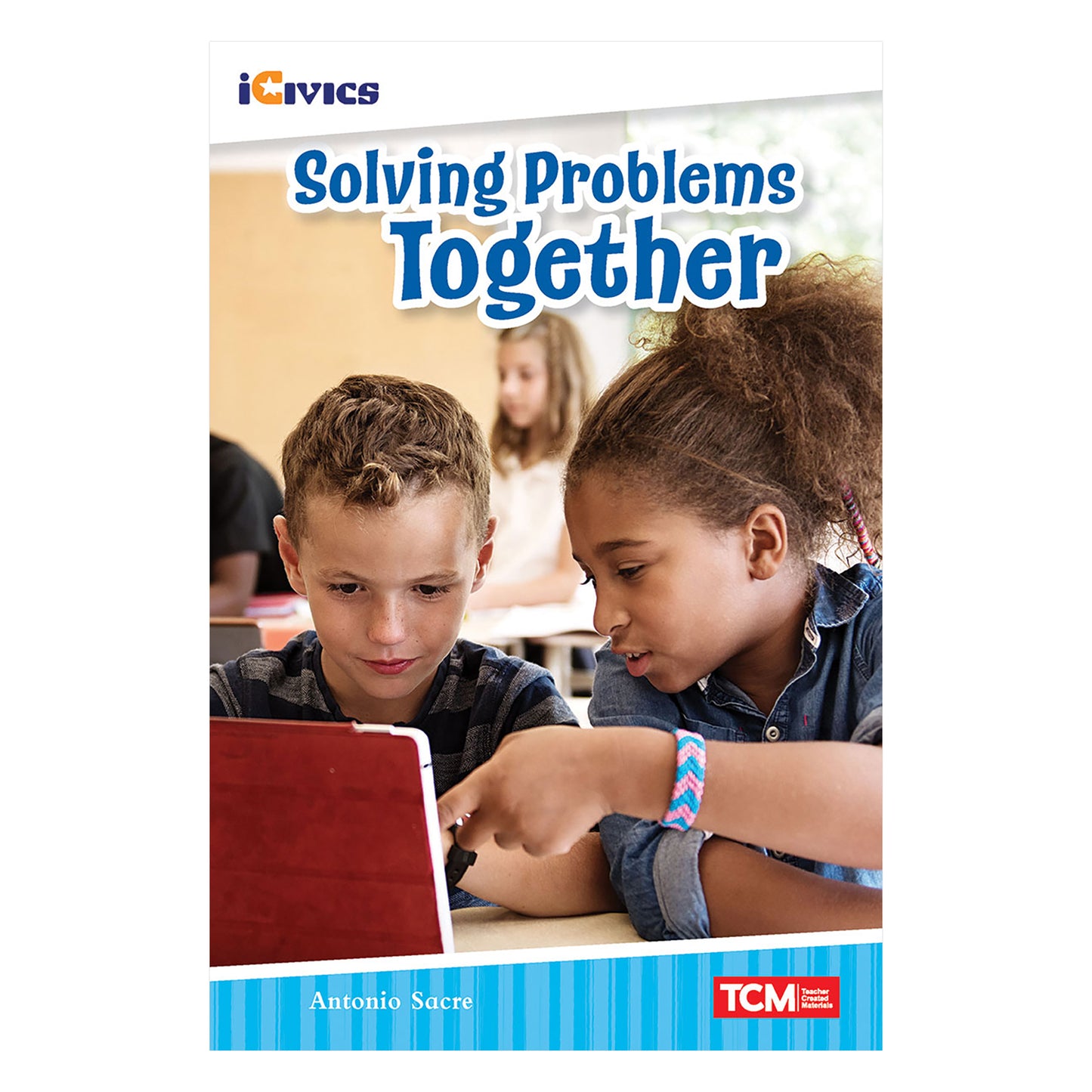 iCivics Readers Solving Problems Together Nonfiction Book Nonfiction Book