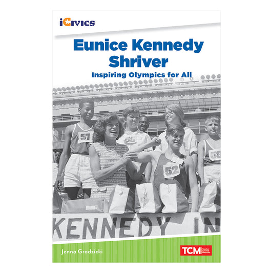 iCivics Readers Eunice Kennedy Shriver: Inspiring Olympics for All Nonfiction Book