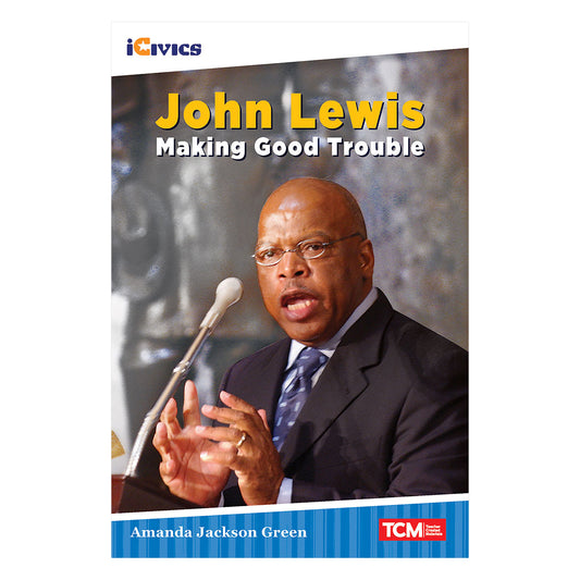 iCivics Readers John Lewis: Making Good Trouble Nonfiction Book