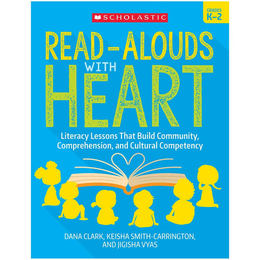 Read-Alouds with Heart: Grades K-2 Scholastic Teaching Solutions