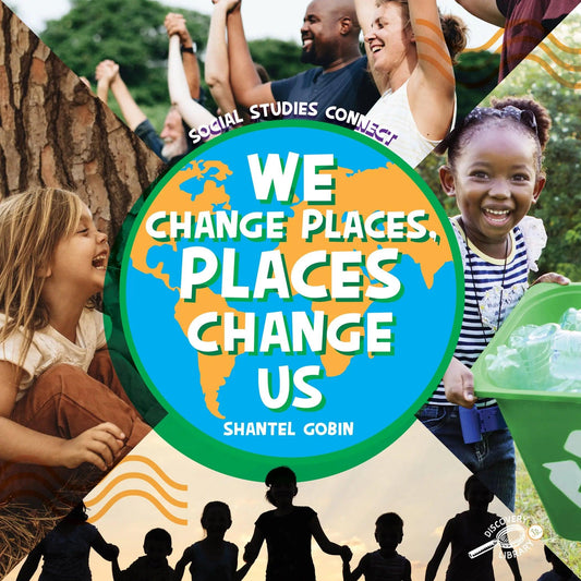 We Change Places, Places Change Us Hardcover Discovery Library Jr