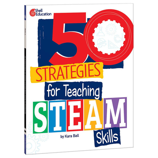 50 Strategies for Teaching STEAM Skills - Loomini